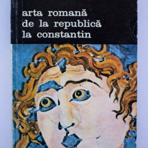 Richard Brilliant - Arta romana de la Republica la Constantin