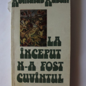 Romulus Rusan - La inceput n-a fost cuvantul