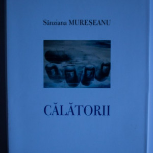 Sanziana Mureseanu - Calatorii (editie hardcover)
