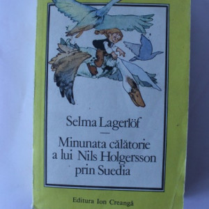 Selma Lagerlof - Minunata calatorie a lui Nils Holgersson prin Suedia