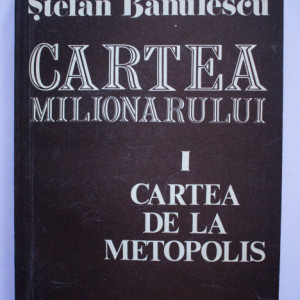 Stefan Banulescu - Cartea milionarului. Cartea de la Metopolis