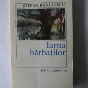 Stefan Banulescu - Iarna barbatilor