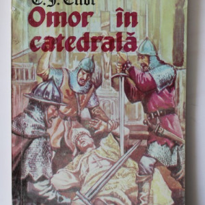 T. S. Eliot - Omor in catedrala (drama istorica in doua parti)