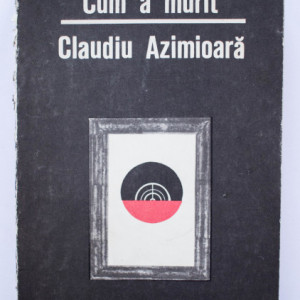 Theodor Constantin - Cum a murit Claudiu Azimioara