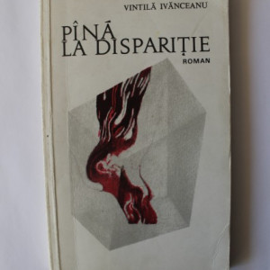 Vintila Ivanceanu - Pana la disparitie (cu autograf pentru Nichita Stanescu)
