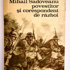 Virginia Musat - Mihail Sadoveanu, povestitor si corespondent de razboi