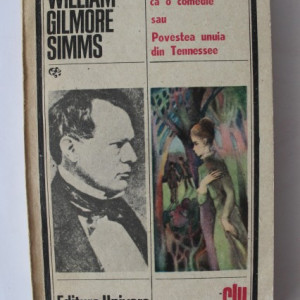 William Gilmore Simms - Puteti sa o luati ca o comedie sau Povestea unuia din Tennessee