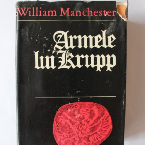 William Manchester - Armele lui Krupp (editie hardcover)