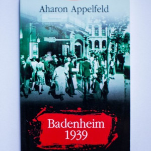 Aharon Appelfeld - Badenheim 1939