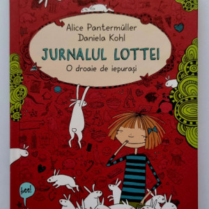 Alice Pantermuller, Daniela Kohl - Jurnalul Lottei. O droaie de iepurasi (editie hardcover)