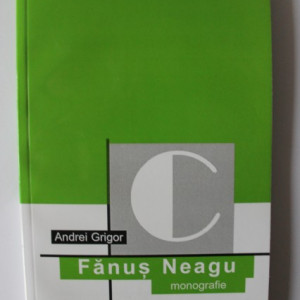 Andrei Grigor - Fanus Neagu (monografie)