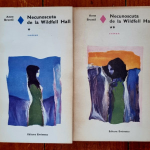 Anne Bronte - Necunoscuta de la Wildfell Hall (2 vol.)