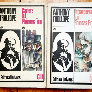 Anthony Trollope - Cariera lui Phineas Finn. Intoarcerea lui Phineas Finn (2 vol.)