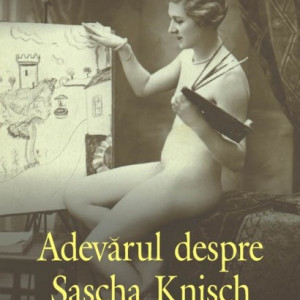 Aris Fioretos - Adevarul despre Sascha Knisch (editie hardcover)