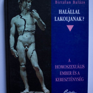 Birtalan Balazs - Halallal lakoljanak? A homoszexualis ember es a keresztenyseg (editie hardcover)