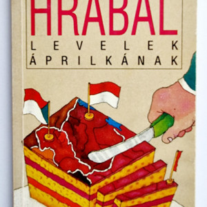 Bohumil Hrabal - Levelek Aprilkanak