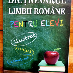 Colectiv autori - Dictionarul limbii romane pentru elevi (ilustrat, esential, actualizat)