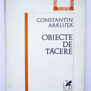 Constantin Abaluta - Obiecte de tacere