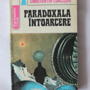 Constantin Cublesan - Paradoxala intoarcere