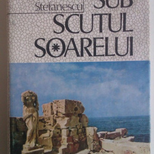 Cornelia Stefanescu - Sub scutul soarelui (editie hardcover)
