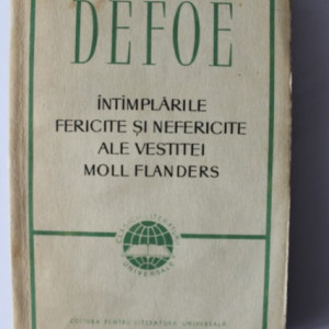Daniel Defoe - Intamplarile fericite si nefericite ale vestitei Moll Flanders