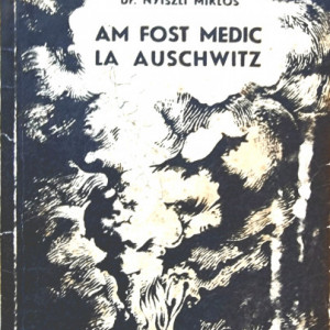 Dr. Nyiszli Miklos - Am fost medic la Auschwitz (editie hardcover, frumos relegata)