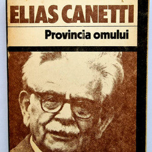 Elias Canetti - Provincia omului. Insemnari 1942-1972