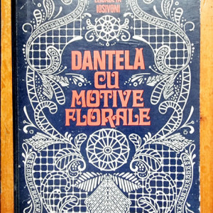 Elisabeta Iosivoni - Dantela cu motive florale (editie hardcover)