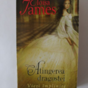 Eloisa James - Atingerea dragostei. Vieti implinite
