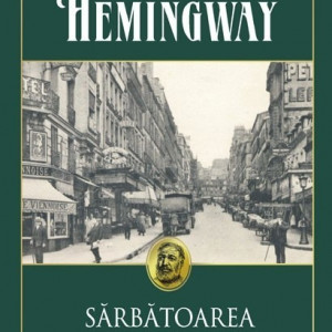 Ernest Hemingway - Sarbatoarea continua (editie hardcover)