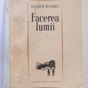 Eugen Barbu - Facerea lumii
