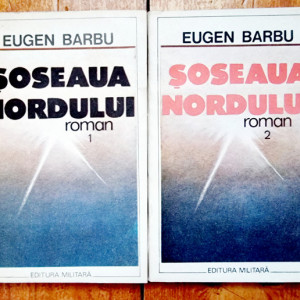 Eugen Barbu - Soseaua Nordului (2 vol.)