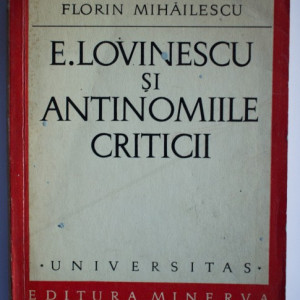 Florin Mihailescu - E. Lovinescu si antinomiile criticii