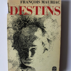 Francois Mauriac - Destins (editie in limba franceza)