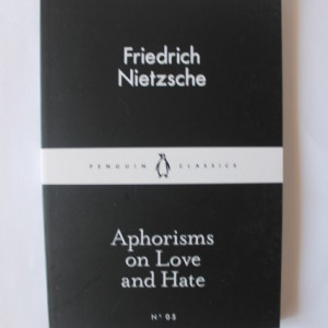 Friedrich Nietzsche - Aphorisms on Love and Hate