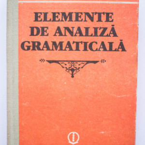 G. G. Neamtu - Elemente de analiza gramaticala (editie hardcover)