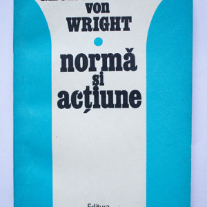 Georg Henrik von Wright - Norma si actiune (studiu logic)