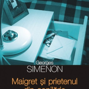 Georges Simenon - Maigret si prietenul din copilarie