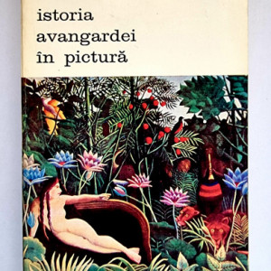 Germain Bazin - Istoria avangardei in pictura din secolul al XIII-lea pana in secolul al XX-lea