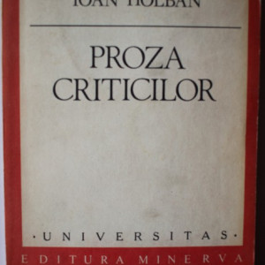Ioan Holban - Proza criticilor (volum de debut)