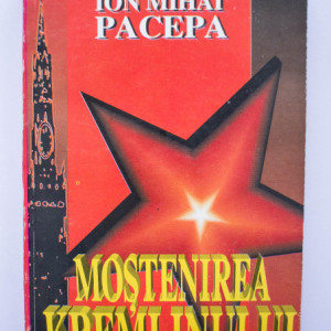 Ion Mihai Pacepa - Mostenirea Kremlinului