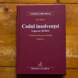 Ion Turcu - Codul insolventei. Legea nr. 85/2014. Comentariu pe articole. Editia 5 (editie hardcover)