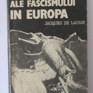 Jacques de Launay - Ultimele zile ale fascismului in Europa