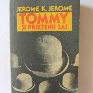 Jerome K. Jerome - Tommy si prietenii sai. Idei trandave