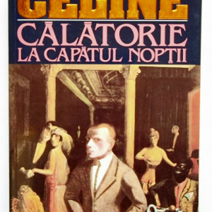 Louis-Ferdinand Celine - Calatorie la capatul noptii
