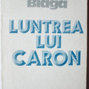 Lucian Blaga - Luntrea lui Caron (cu autograful fiicei, Dorli Blaga)