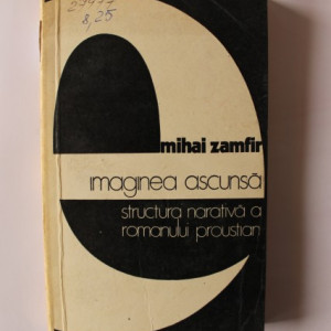 Mihai Zamfir - Imaginea ascunsa. Structura narativa a romanului proustian
