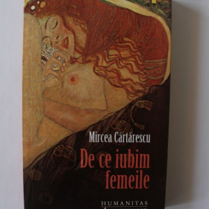Mircea Cartarescu - De ce iubim femeile (editie bibliofila)