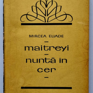 Mircea Eliade - Maitreyi. Nunta in cer