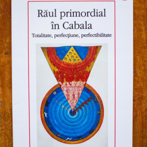 Moshe Idel - Raul primordial in Cabala. Totalitate, perfectiune, perfectibilitate